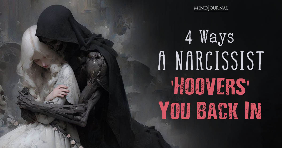 4 Ways A Narcissist ‘Hoovers’ You Back In