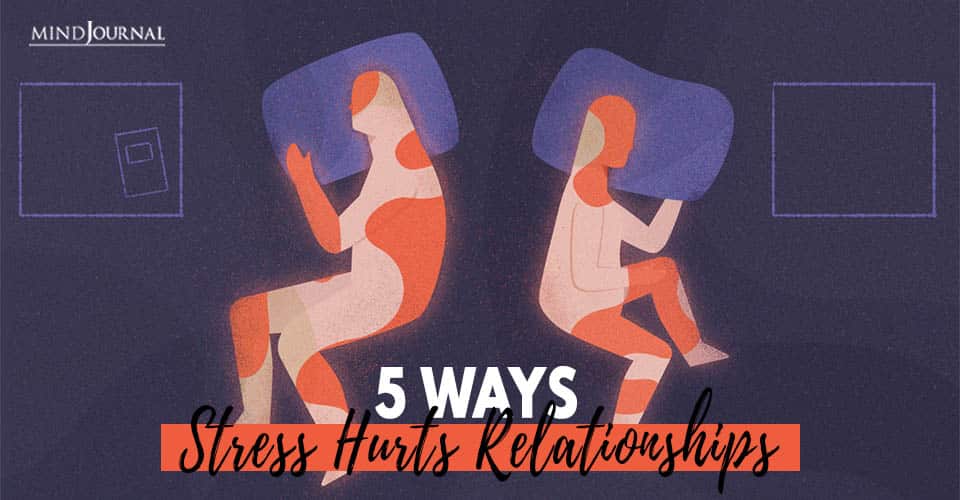 Ways Stress Hurts Relationships What to do About