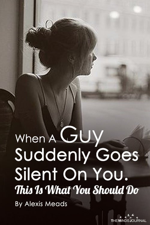 When A Guy Suddenly Goes Silent On You This Is What You Should Do