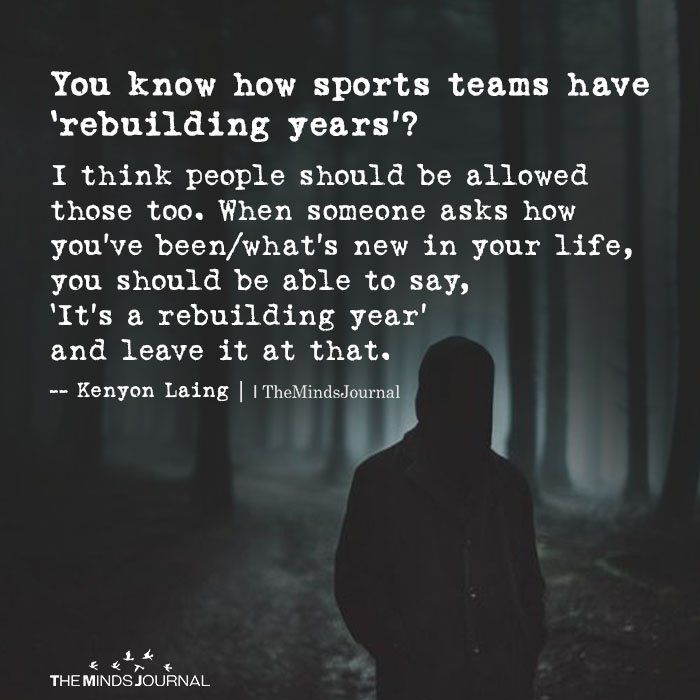 You know how sports teams have ‘rebuilding years’