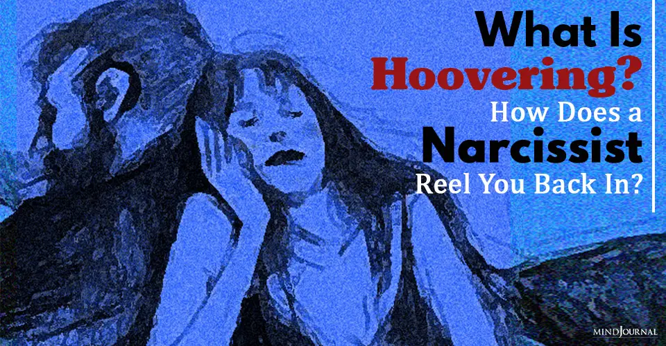 What Is Hoovering? How Does a Narcissist Reel You Back In?