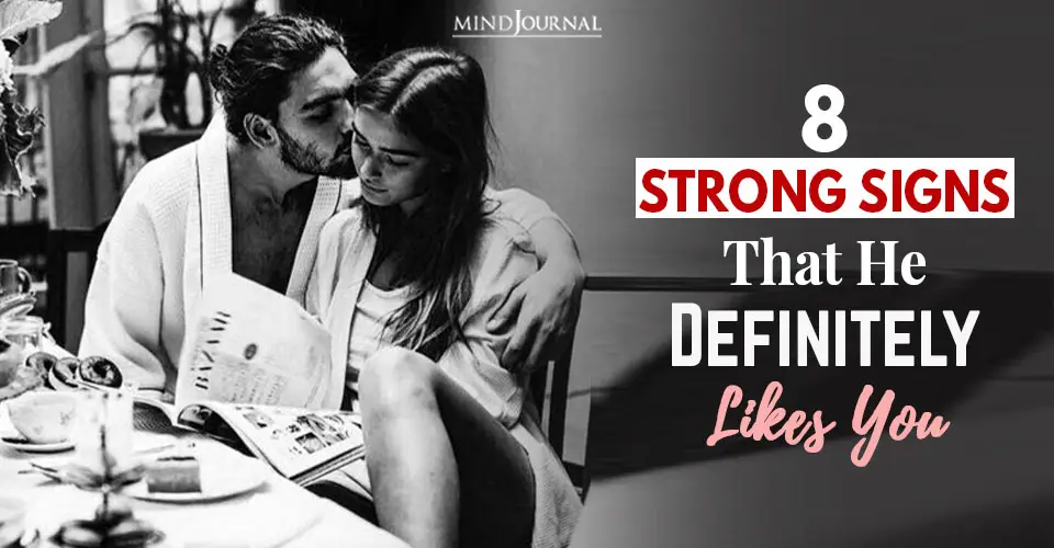 8 Strong Signs That He Definitely Likes You