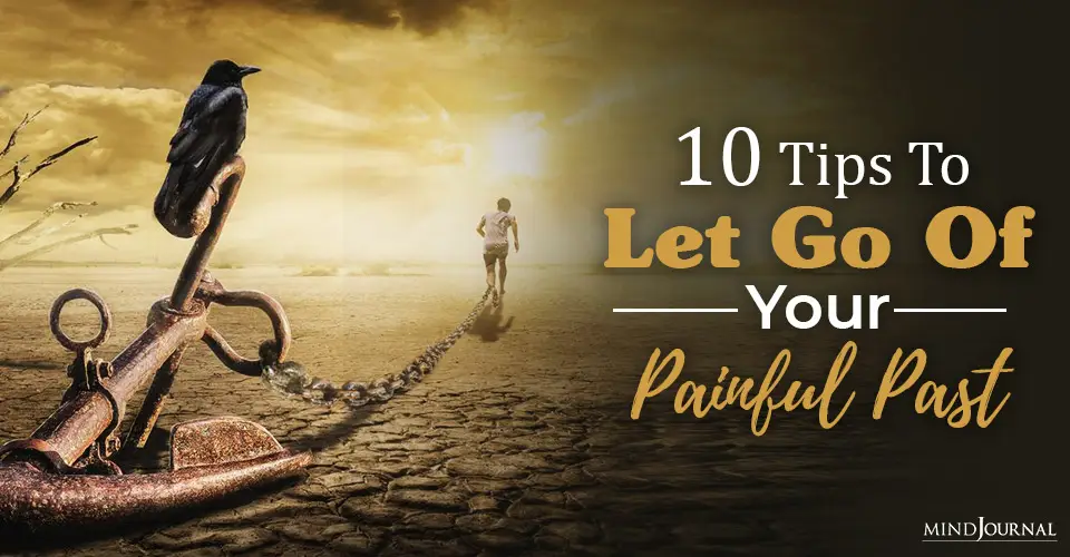 tips to let go of your painful past