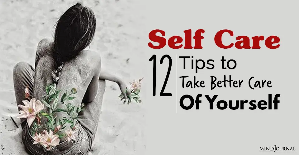 Self Care: 12 Tips to Take Better Care of Yourself