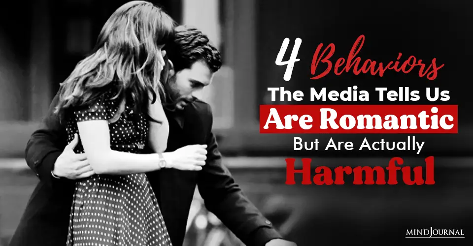 Behaviors Media Tells Us Romantic Harmful