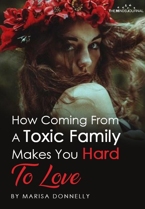 How Coming From A Toxic Family Makes You Hard To Love