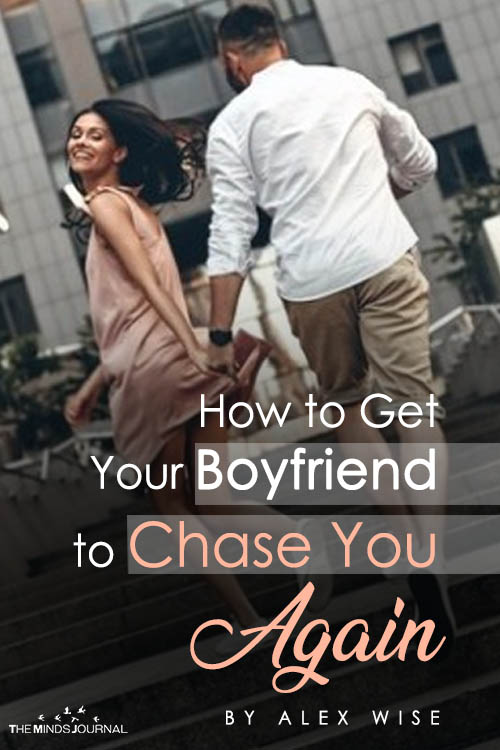 How to Get Your Boyfriend to Chase You Again