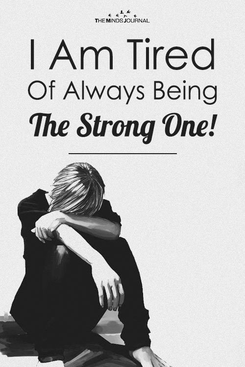 I Am Tired Of Always Being The Strong One