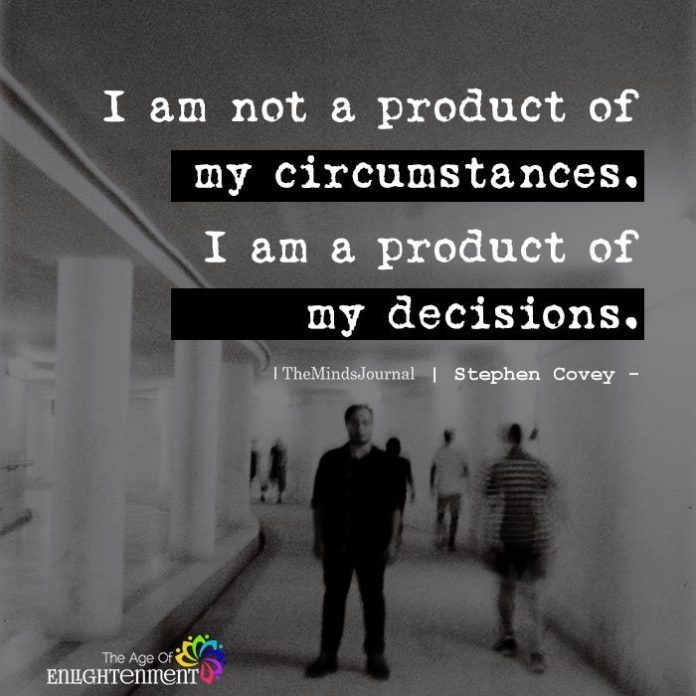 I am not product of my circumstances