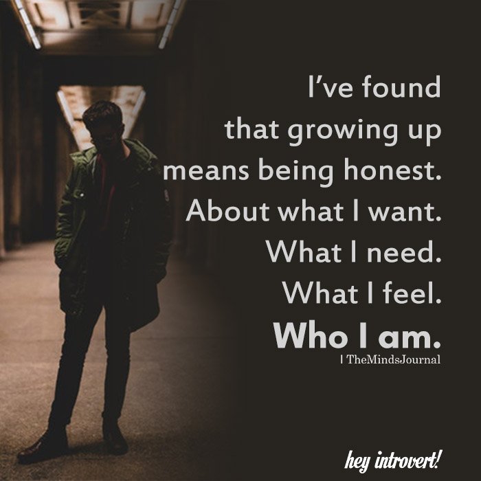 I’ve found that growing up means being honest