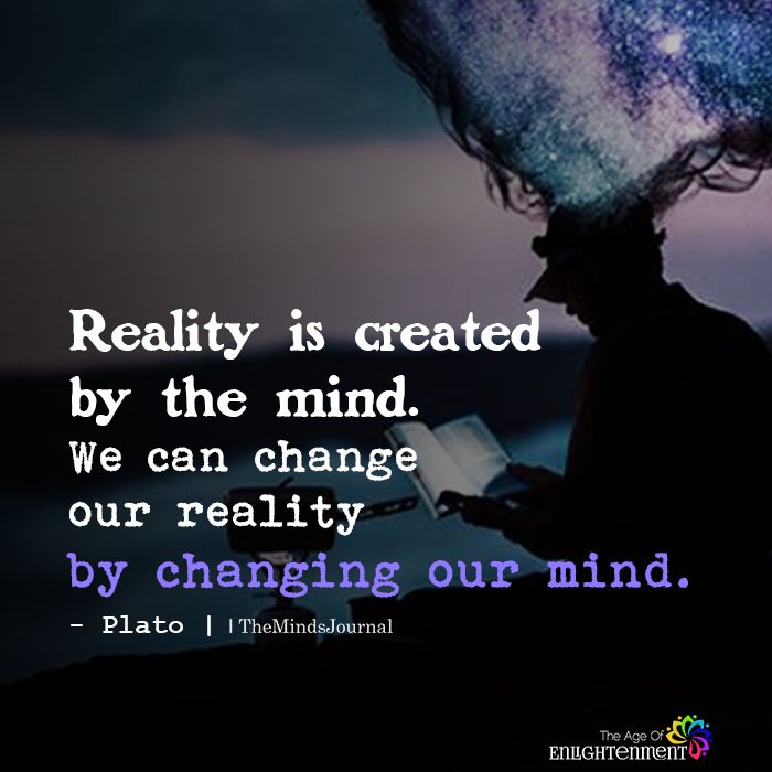 Reality is created by the mind