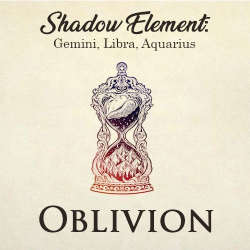 shadow element for Gemini, Libra, Aquarius - oblivion
