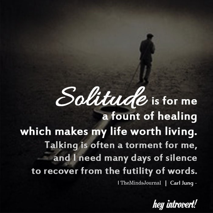 Solitude is for me a fount of healing