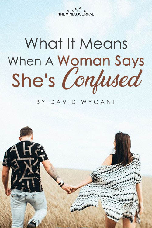 What It Means When A Woman Says She's Confused