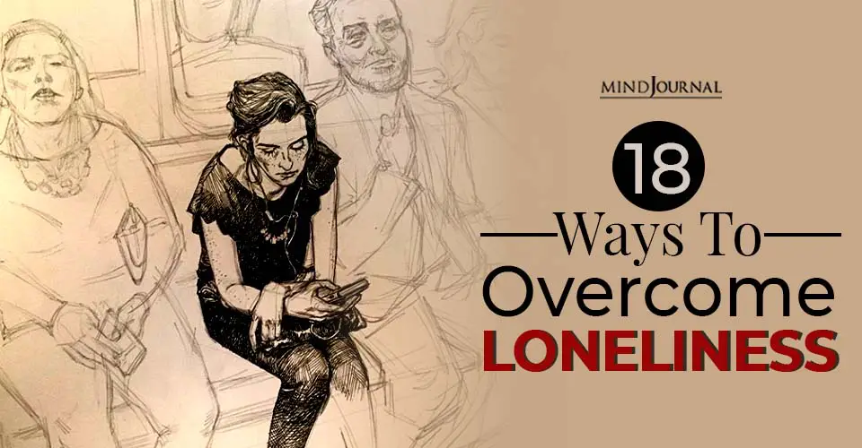 feeling lonely discover ways to overcome loneliness