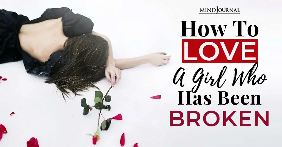 How To Love A Girl Who Has Been Broken