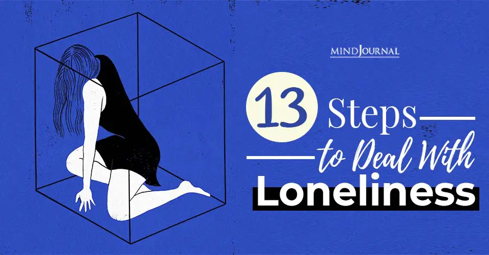 How to Deal With Loneliness (13 Steps For Isolated Souls)