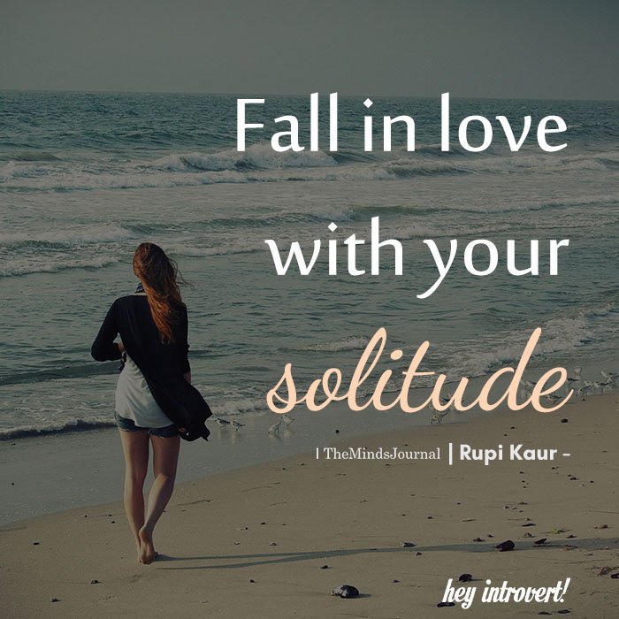Fall in love with your solitude