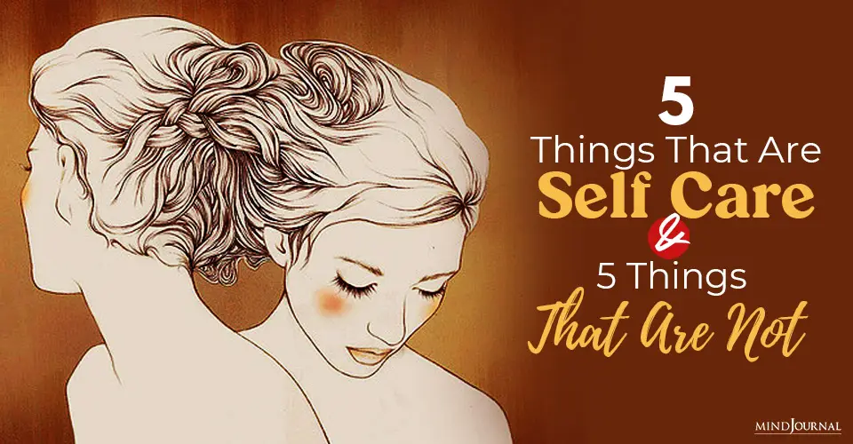 5 Things That Are Self Care And 5 Things That Are Not