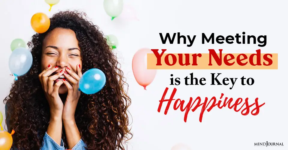 why meeting your needs is the key to happiness