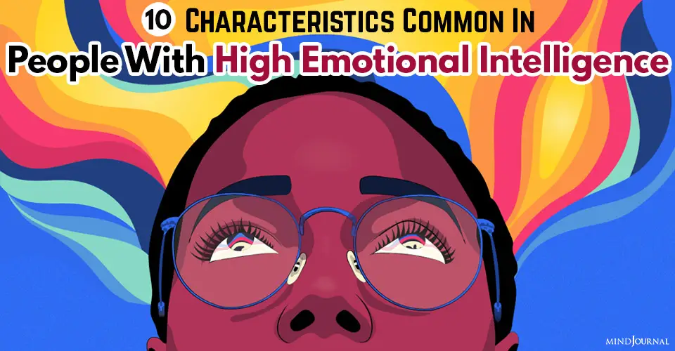 10 Unique Traits Emotionally Intelligent People Have in Common  