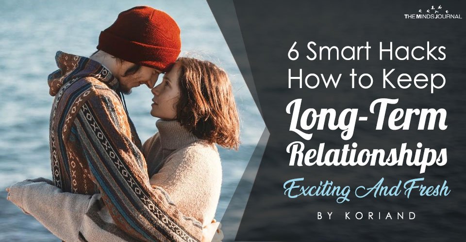6 Smart Hacks How to Keep Long-Term Relationships Exciting And Fresh