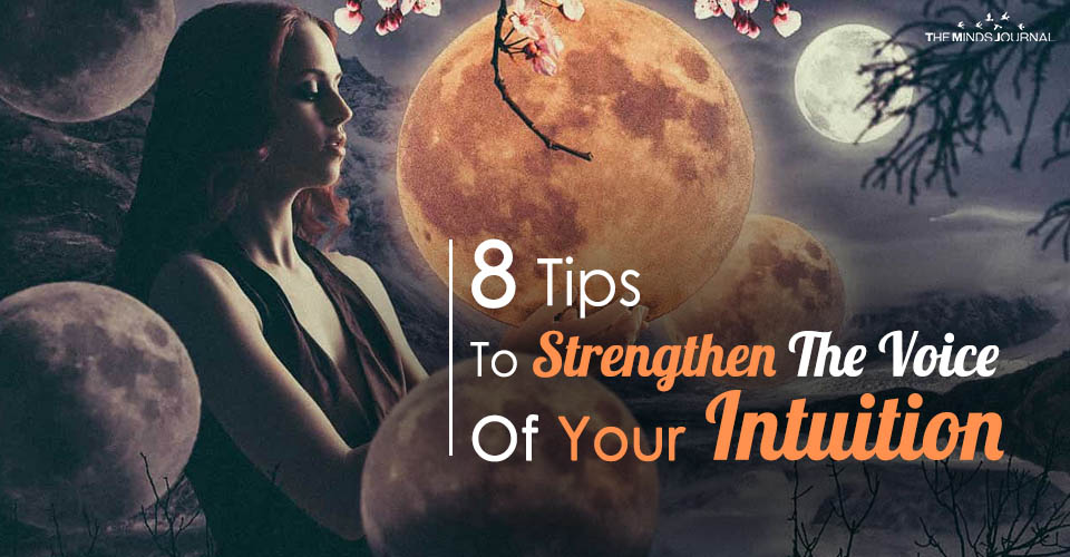 8 Tips To Strengthen The Voice Of Our Intuition