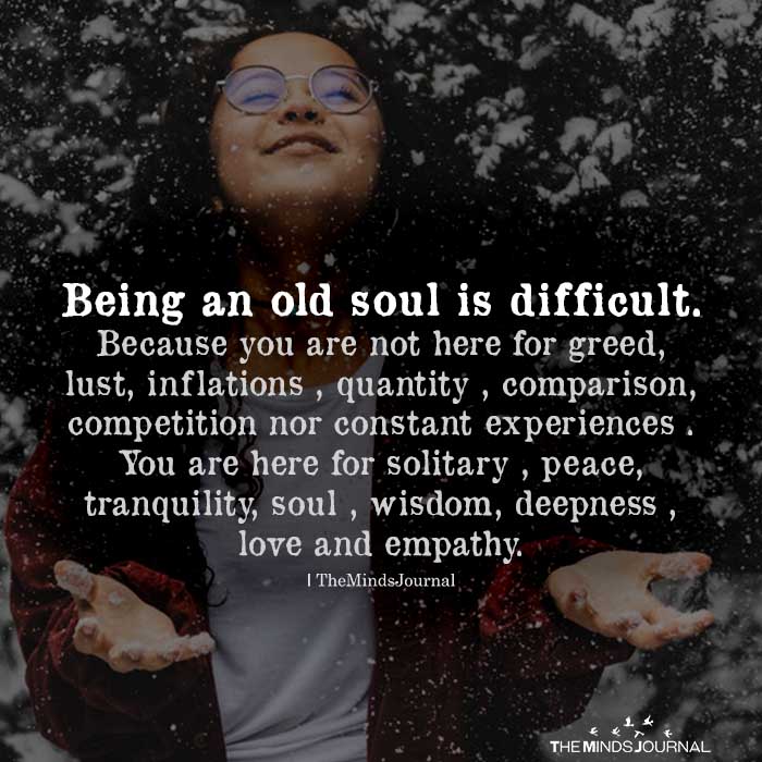 Being an old soul is difficult