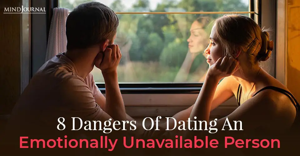 Dangers of dating emotionally unavailable person