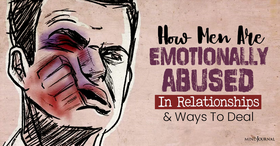 9 Examples of How Men Are Emotionally Abused In Relationships and Ways To Deal