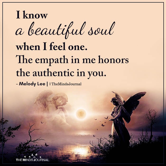 I know a beautiful soul when I feel one