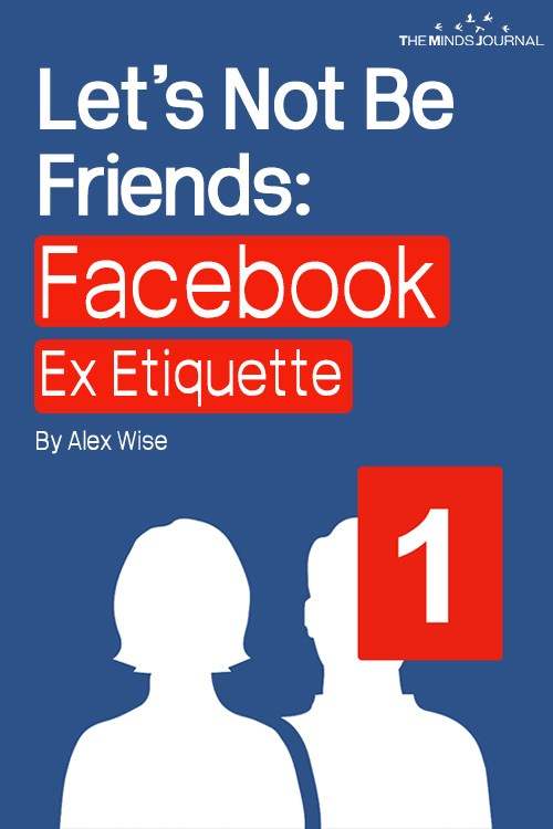 Let’s Not Be Friends: Facebook Ex Etiquette