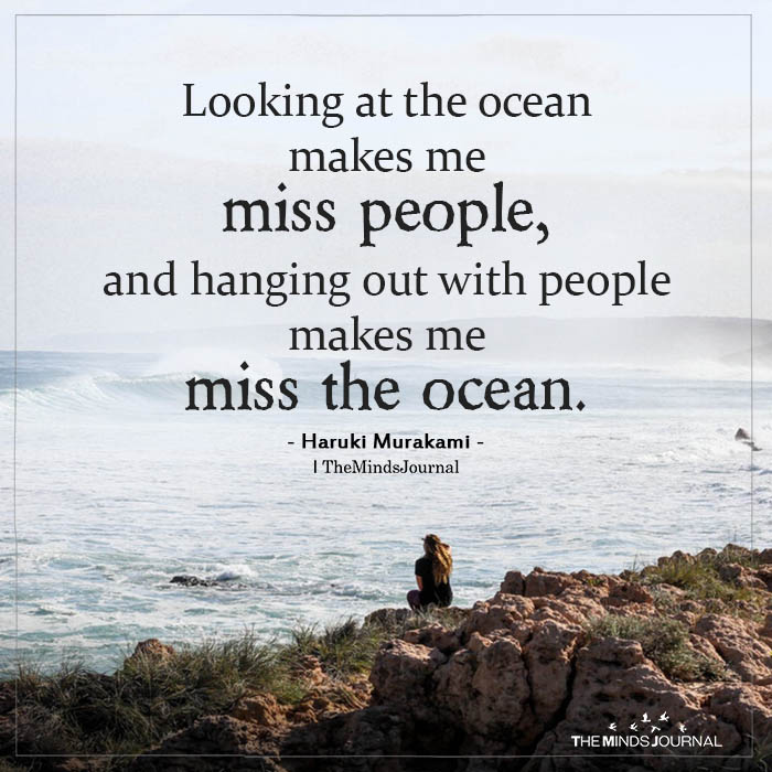 Looking at the ocean makes me miss people