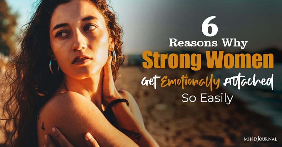 Reasons Strong Women Emotionally Attached