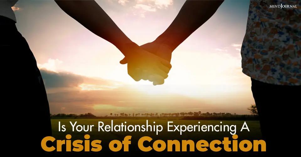 Is Your Relationship Experiencing a ‘Crisis of Connection’?
