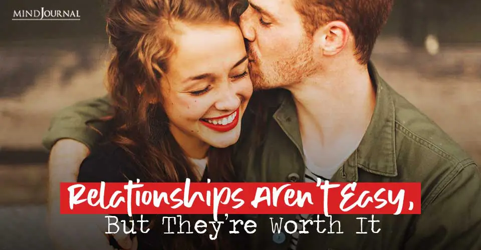 Relationships Aren’t Easy, But They’re Worth It