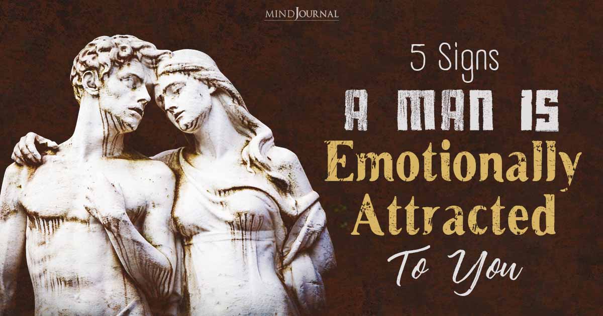 5 Unmistakable Signs Of Emotional Attraction From A Man
