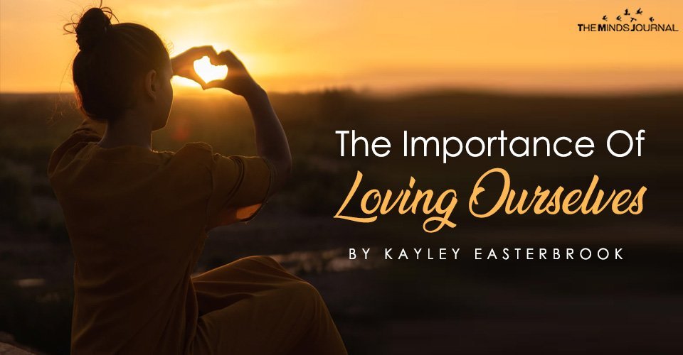 The Importance Of Loving Ourselves