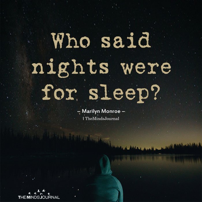 who said nights were for sleep