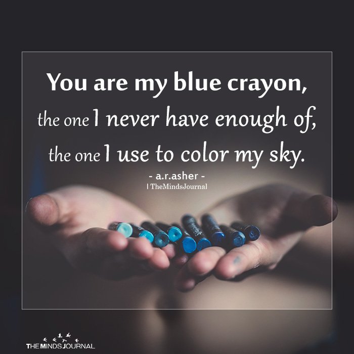 You are my blue crayon