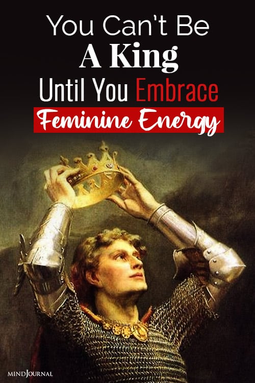 a king until you embrace feminine energy pin