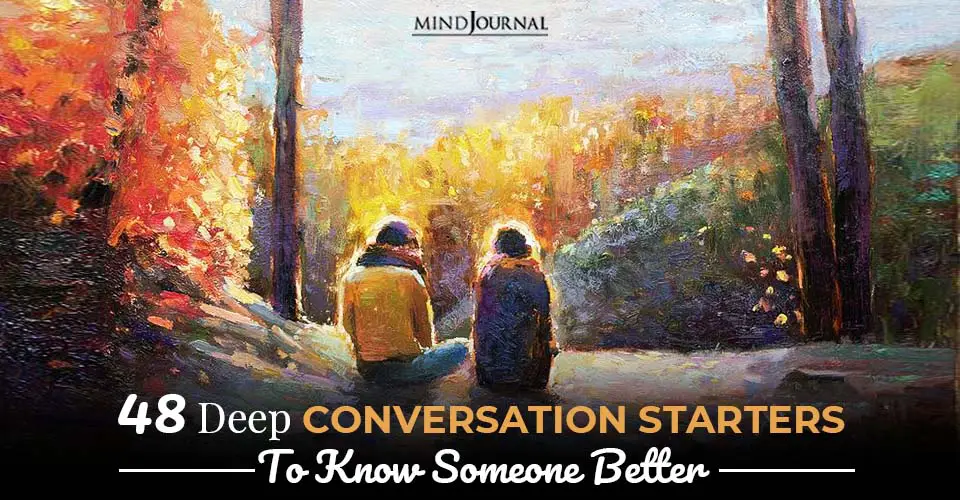 48 Deep Conversation Starters To Know Someone Better