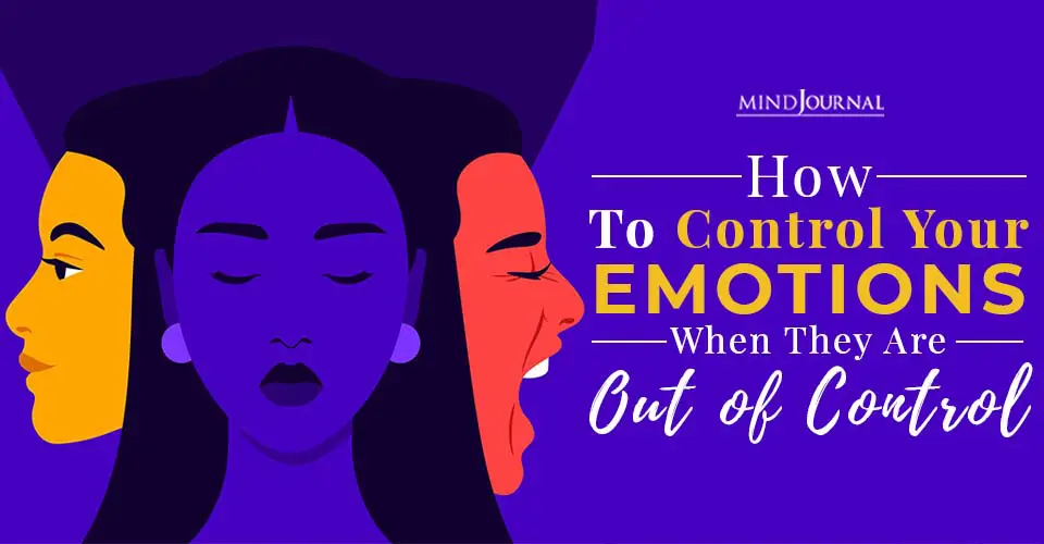 how to control your emotions when they are out of control