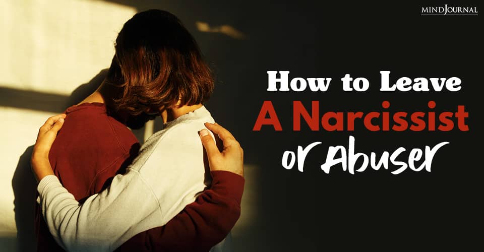 how to leave a narcissist or abuser