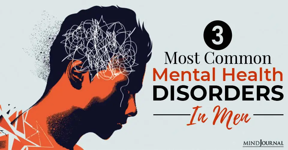 3 Most Common Mental Health Disorders In Men