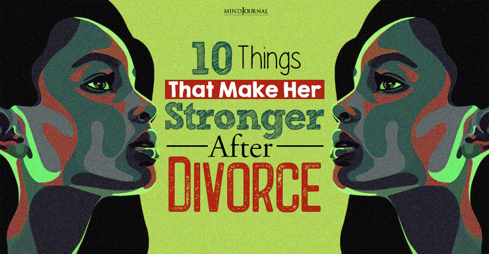 things that make her stronger after divorce