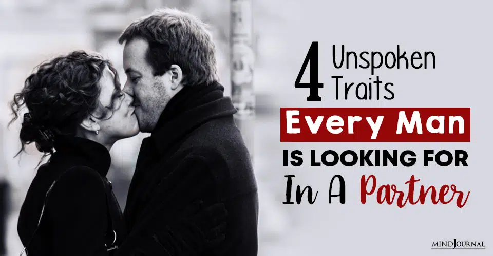 4 Unspoken Traits Every Man Is Looking For In A Partner