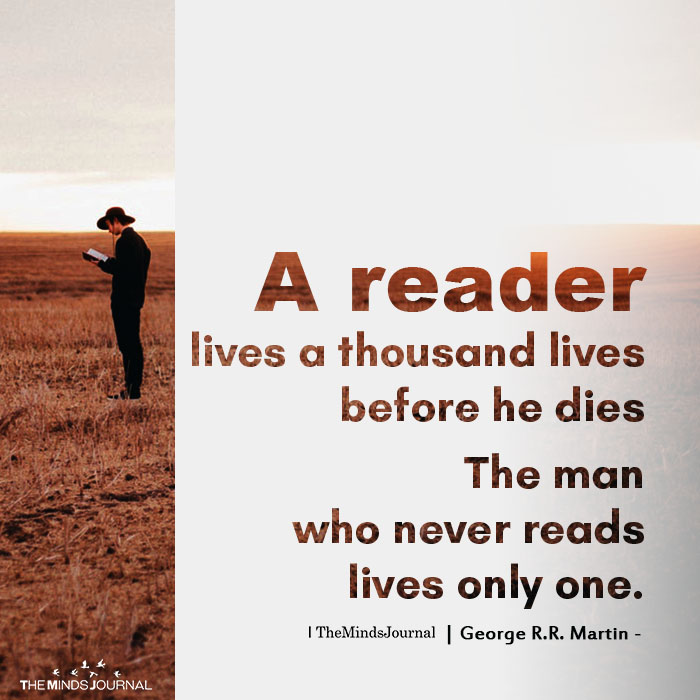 A reader lives a thousand lives before he dies