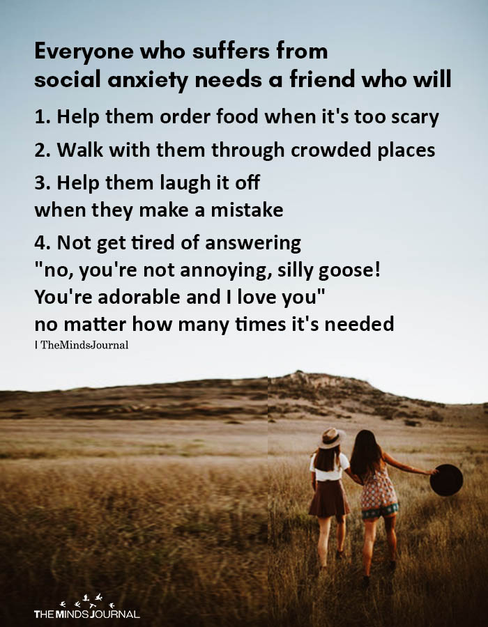 Everyone who suffers from social anxiety needs a friend who will