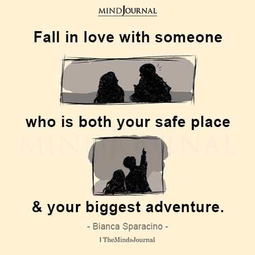 Fall In Love With Someone Who Is Both Our Safe Place